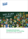 Wir in der Schule: Chronische Erkrankungen und Behinderungen im Schulalltag – Informationen aus der Selbsthilfe. Neu-Auflage der Broschüre erfolgte 2018