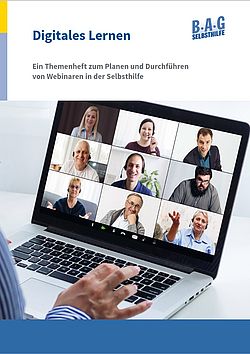 Cover des Themenhefts "Digitales Lernen – Ein Themenheft zum Planen und Durchführen von Webinaren in der Selbsthilfe“ Cover des Themenhefts "Digitales Lernen – Ein Themenheft zum Planen und Durchführen von Webinaren in der Selbsthilfe“