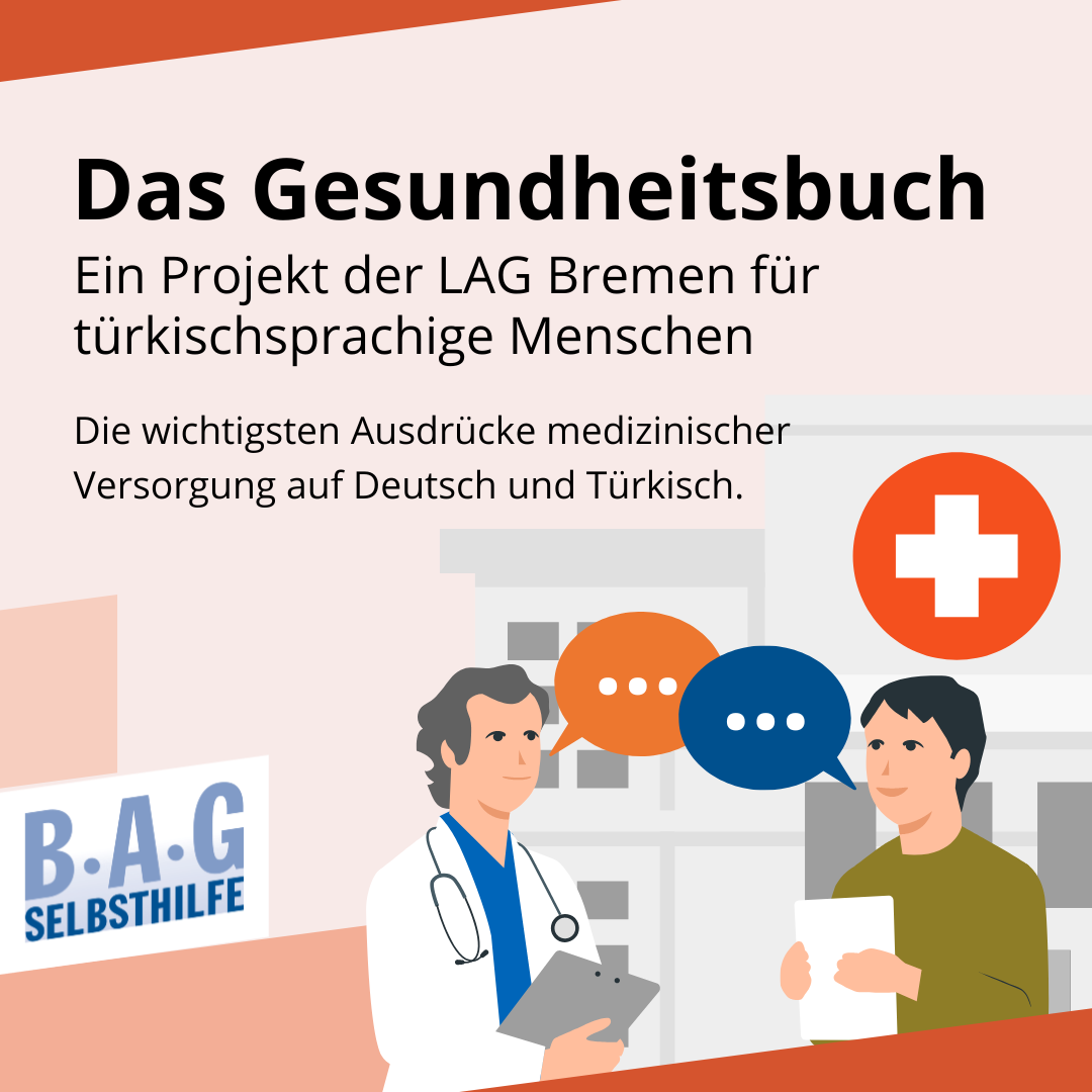 Auf dem gezeichneten Bild sieht man ein Gespräch zwischen einem Arzt und einem Patienten. Daneben steht: "Das Gesundheitsbuch. Ein Projekt der LAG Bremen für türkischsprachige Menschen. Die wichtigsten Ausdrücke medizinscher Versorgung auf Deutsch und Türkisch."
